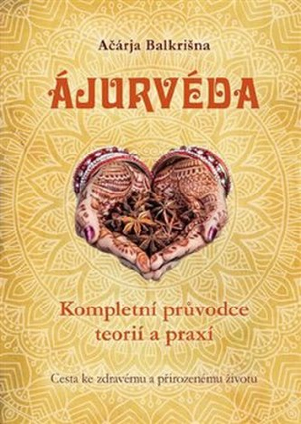 Ájurvéda - kompletní průvodce teorií a praxí